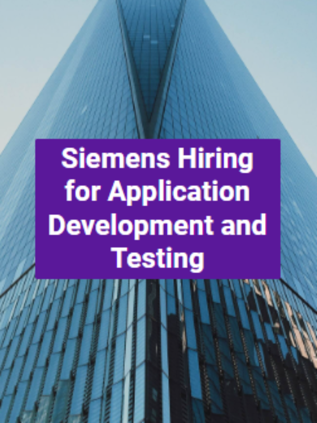 Siemens Hiring for Application Development and Testing 