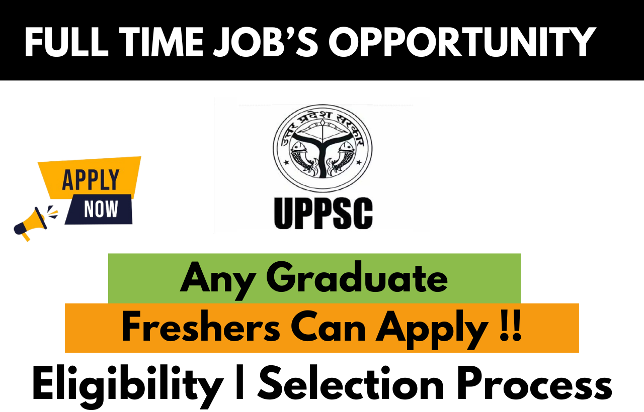 UPPSC Recruitment Drive For Any Graduate